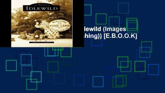 D.O.W.N.L.O.A.D [P.D.F] Idlewild (Images of America (Arcadia Publishing)) [E.B.O.O.K]