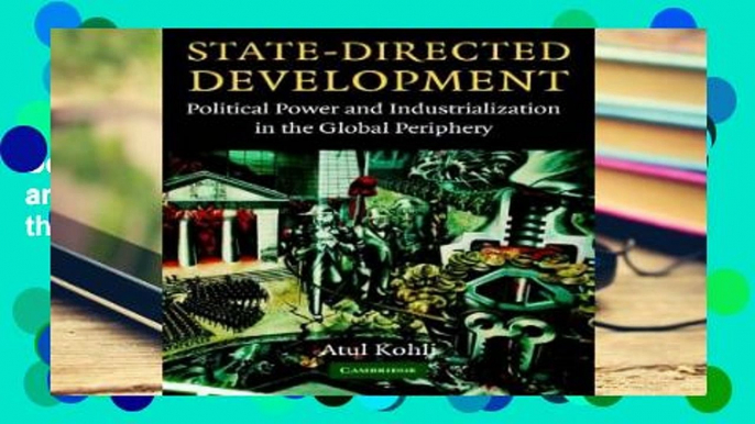 D.O.W.N.L.O.A.D [P.D.F] State-Directed Development: Political Power and Industrialization in the