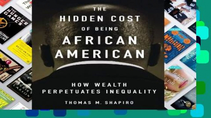 [P.D.F D.O.W.N.L.O.A.D] The Hidden Cost of Being African American: How Wealth Perpetuates