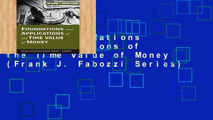 Popular Foundations and Applications of the Time Value of Money (Frank J. Fabozzi Series)