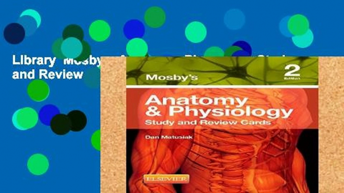 Library  Mosby s Anatomy   Physiology Study and Review Cards, 2e