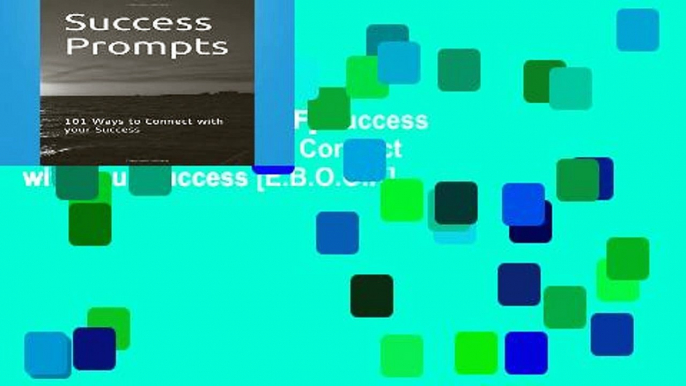 D.O.W.N.L.O.A.D [P.D.F] Success Prompts: 101 Ways to Connect with your Success [E.B.O.O.K]