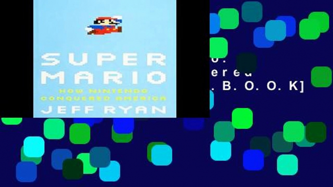 [P.D.F] Super Mario: How Nintendo Conquered America [A.U.D.I.O.B.O.O.K]