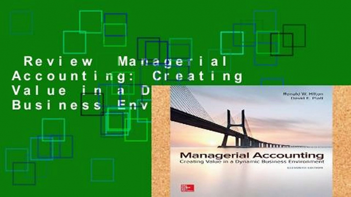 Review  Managerial Accounting: Creating Value in a Dynamic Business Environment