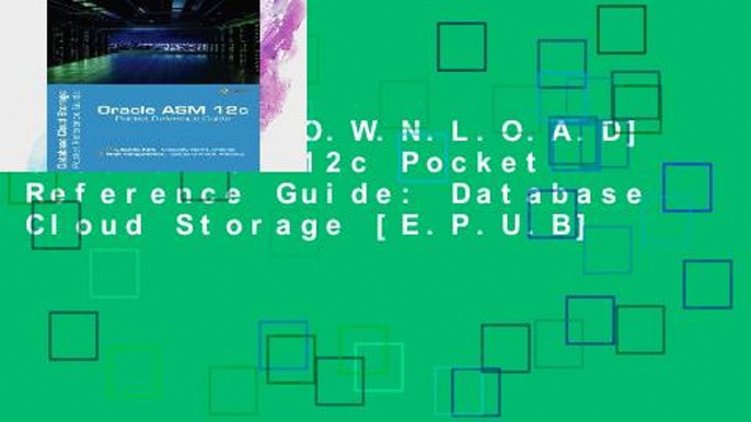 F.R.E.E [D.O.W.N.L.O.A.D] Oracle ASM 12c Pocket Reference Guide: Database Cloud Storage [E.P.U.B]