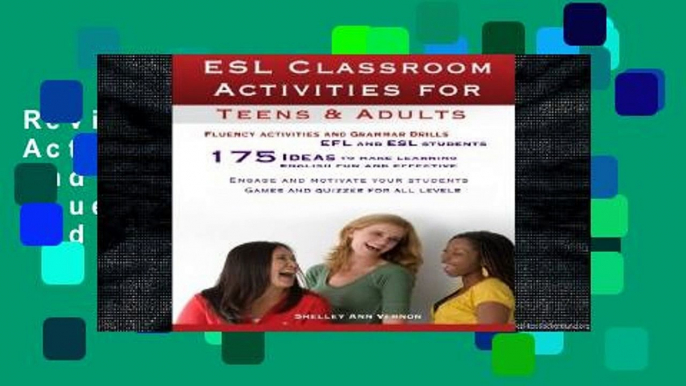 ReviewESL Classroom Activities for Teens and Adults: ESL games, fluency activities and grammar