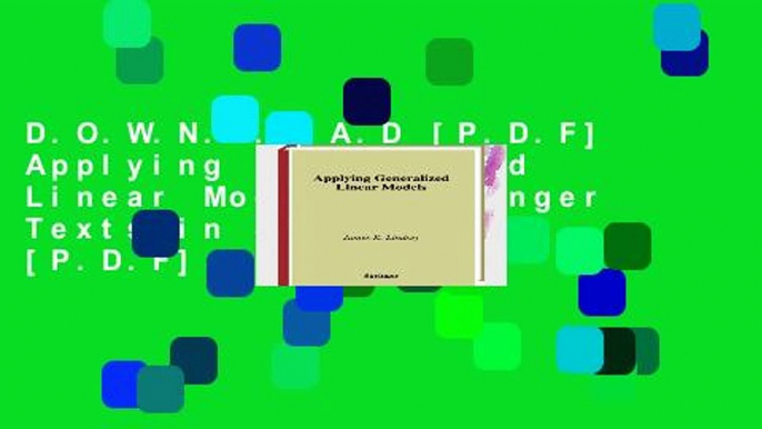 D.O.W.N.L.O.A.D [P.D.F] Applying Generalized Linear Models (Springer Texts in Statistics) [P.D.F]