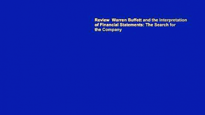 Review  Warren Buffett and the Interpretation of Financial Statements: The Search for the Company