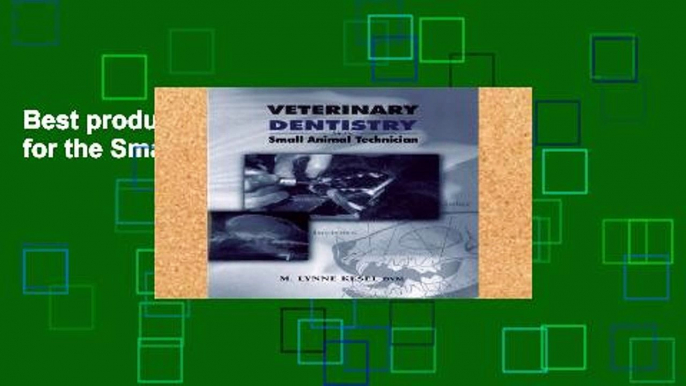 Best product  Veterinary Dentistry for the Small Animal Technician