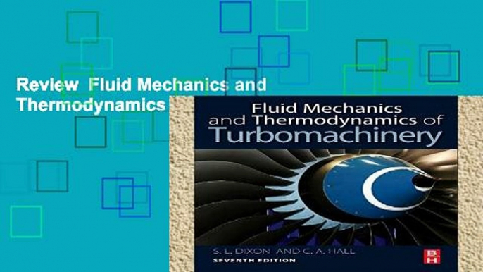 Review  Fluid Mechanics and Thermodynamics of Turbomachinery