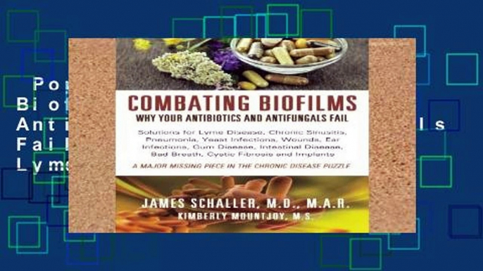 Popular Combating Biofilms: Why Your Antibiotics and Antifungals Fail: Solutions for Lyme