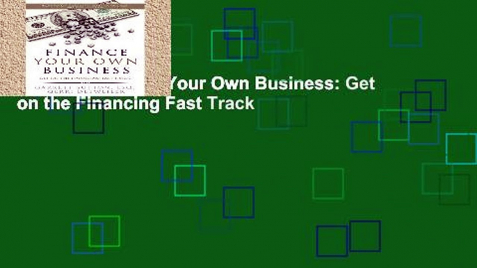 Library  Finance Your Own Business: Get on the Financing Fast Track