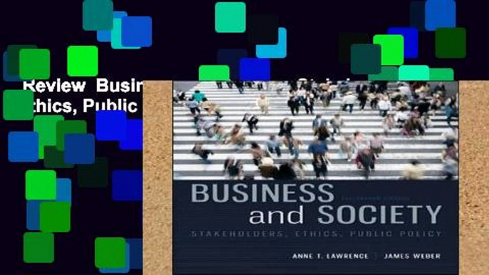 Review  Business and Society: Stakeholders, Ethics, Public Policy