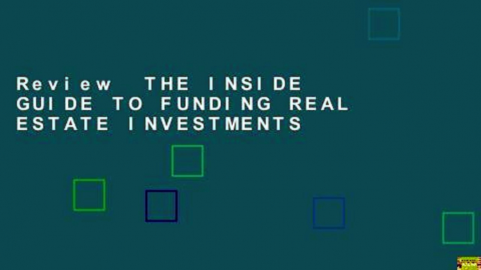 Review  THE INSIDE GUIDE TO FUNDING REAL ESTATE INVESTMENTS