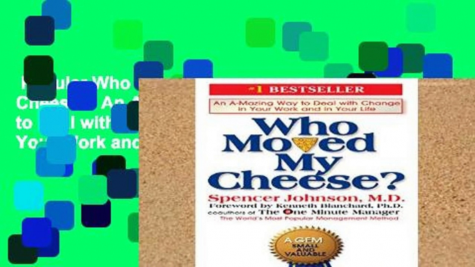 Popular Who Moved My Cheese?: An Amazing Way to Deal with Change in Your Work and in Your Life