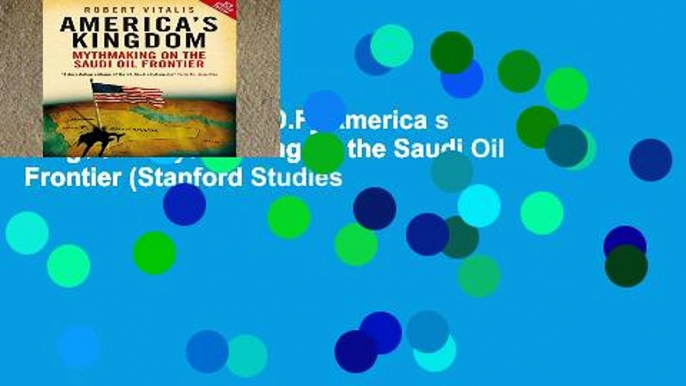 D.O.W.N.L.O.A.D [P.D.F] America s Kingdom: Mythmaking on the Saudi Oil Frontier (Stanford Studies