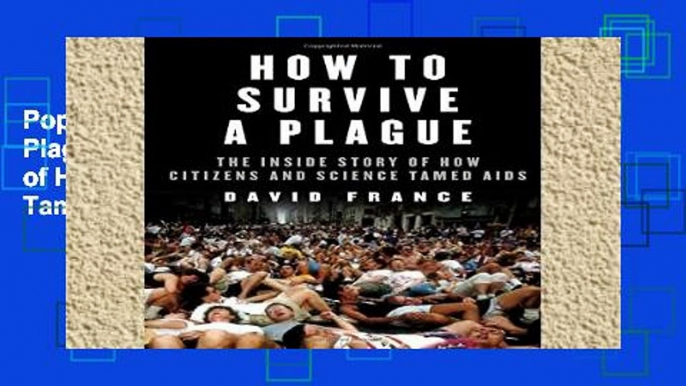 Popular How to Survive a Plague: The Inside Story of How Citizens and Science Tamed AIDS