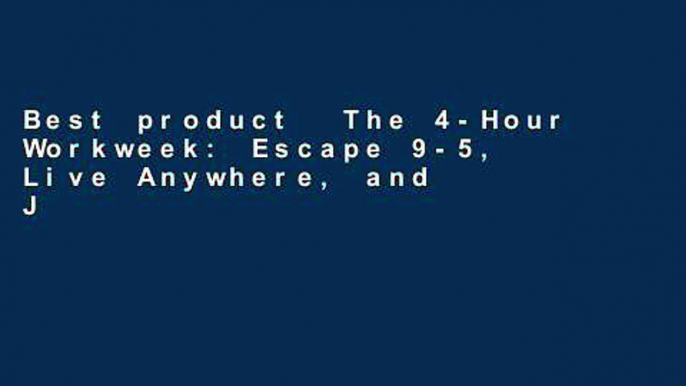 Best product  The 4-Hour Workweek: Escape 9-5, Live Anywhere, and Join the New Rich