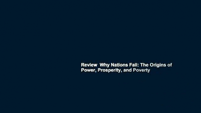 Review  Why Nations Fail: The Origins of Power, Prosperity, and Poverty