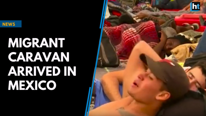 Thousands of Central American migrants travelling in caravan arrive in Mexico