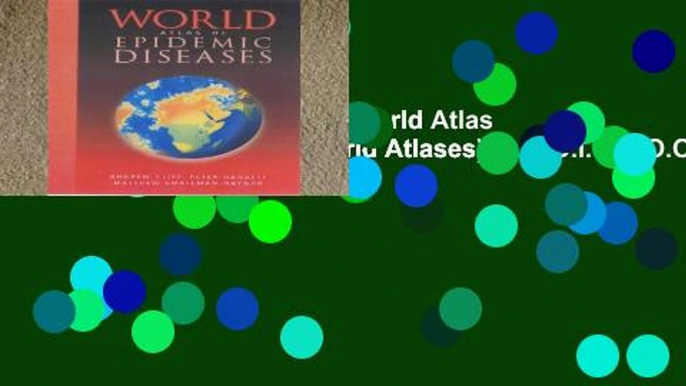 F.R.E.E [D.O.W.N.L.O.A.D] World Atlas of Epidemic Diseases (World Atlases) [A.U.D.I.O.B.O.O.K]