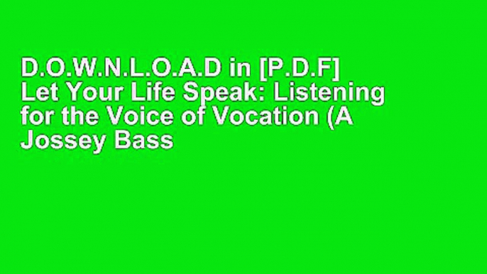 About for Book Let Your Life Speak: Listening for the Voice of Vocation (A Jossey Bass Title)