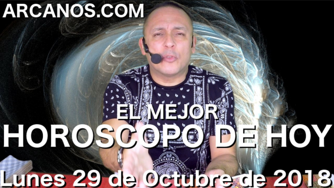 EL MEJOR HOROSCOPO DE HOY ARCANOS Lunes 29 de Octubre de 2018