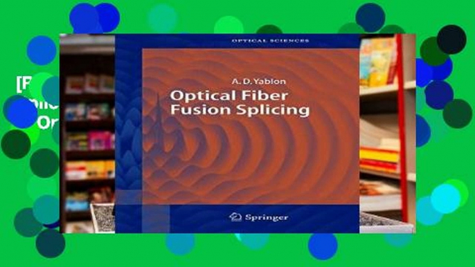 [P.D.F] Optical Fiber Fusion Splicing (Springer Series in Optical Sciences) [P.D.F]