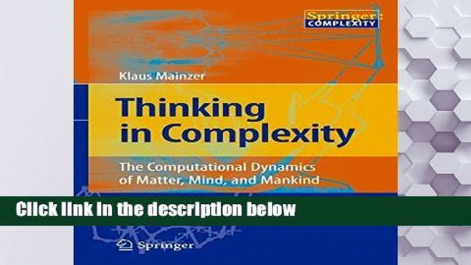 [P.D.F] Thinking in Complexity: The Computational Dynamics of Matter, Mind, and Mankind