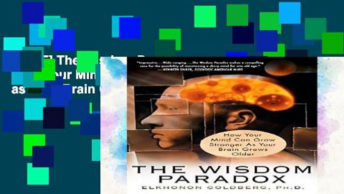 [P.D.F] The Wisdom Paradox: How Your Mind Can Grow Stronger as Your Brain Grows Older