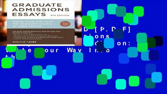 D.O.W.N.L.O.A.D [P.D.F] Graduate Admissions Essays, Fourth Edition: Write Your Way Into the