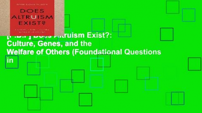 [P.D.F] Does Altruism Exist?: Culture, Genes, and the Welfare of Others (Foundational Questions in