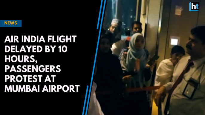 Air India flight delayed by 10 hours, passengers protest at Mumbai Airport