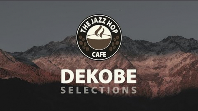 DeKobe Selections ► Jazz Hop ' Hip Hop ' Chill Beats