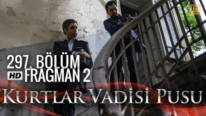 Kurtlar Vadisi Pusu 297. Bölüm Fragmanı 2