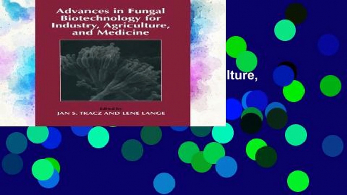 [P.D.F] "Advances in Fungal Biotechnology for Industry, Agriculture, and Medicine" [E.P.U.B]