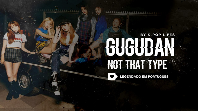 《COMEBACK》gugudan (구구단) - Not That Type Legendado PT | BR