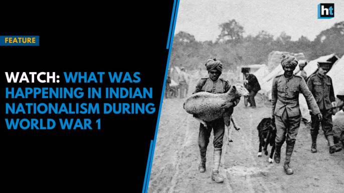 Watch: What was happening in Indian nationalism during World War 1