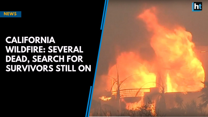 California wildfire: Several dead, search for survivors still on