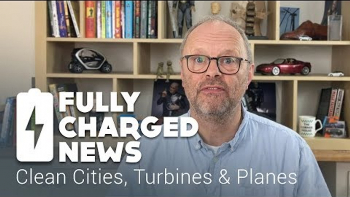 Clean Cities, Floating turbines & Electric Planes | Fully Charged News