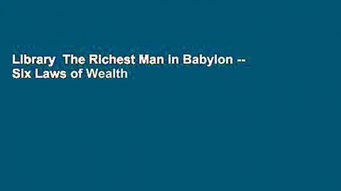 Library  The Richest Man in Babylon -- Six Laws of Wealth