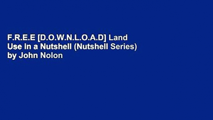 F.R.E.E [D.O.W.N.L.O.A.D] Land Use in a Nutshell (Nutshell Series) by John Nolon