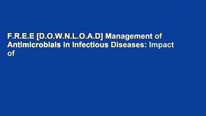 F.R.E.E [D.O.W.N.L.O.A.D] Management of Antimicrobials in Infectious Diseases: Impact of