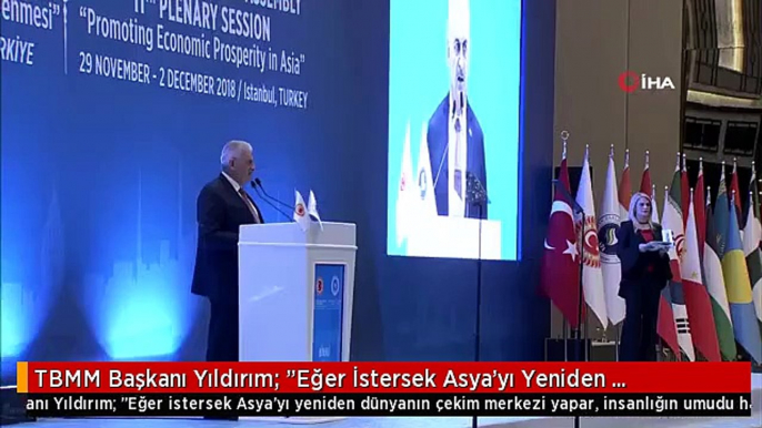 TBMM Başkanı Yıldırım: "Eğer İstersek Asya'yı Yeniden Dünyanın Çekim Merkezi Yapar, İnsanlığın...