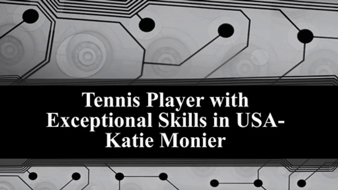 Inspiration for Aspiring Tennis Players in USA-Katie Monier