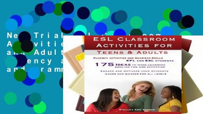 New Trial ESL Classroom Activities for Teens and Adults: ESL games, fluency activities and grammar