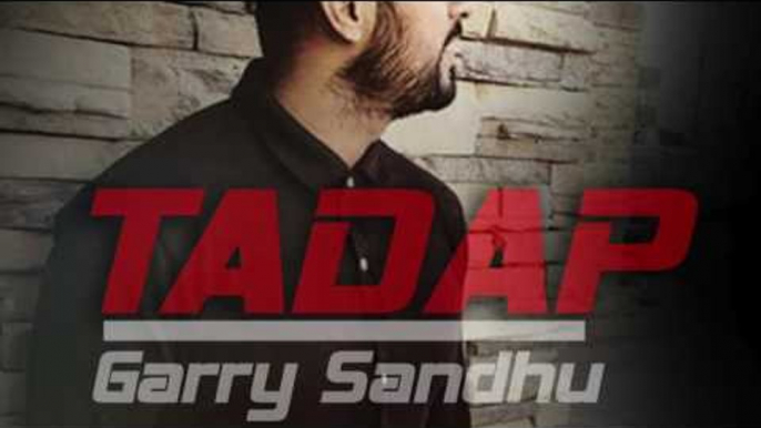 TADAP | GARRY SANDHU | FRESH MEDIA RECORDS | FULL AUDIO | NEW PUNJABI SONGS 2016