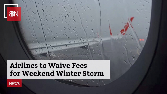 Airlines Will Waive Fees For Weekend Storm Costs