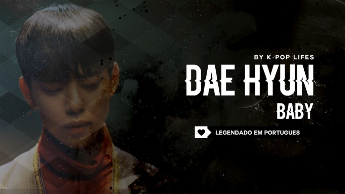 DAE HYUN (B.A.P) - Baby Legendado PT | BR