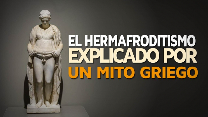 El Hermafroditismo explicado por un mito griego